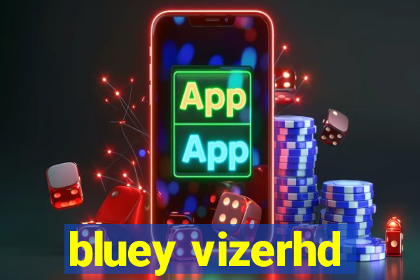 bluey vizerhd